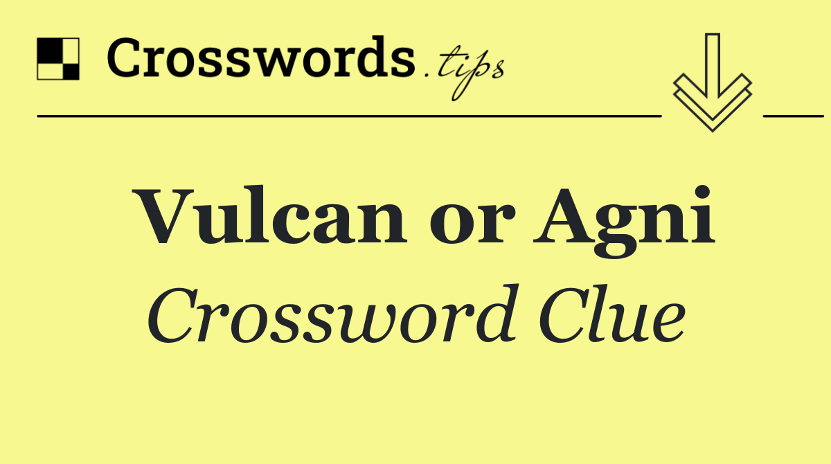 Vulcan or Agni
