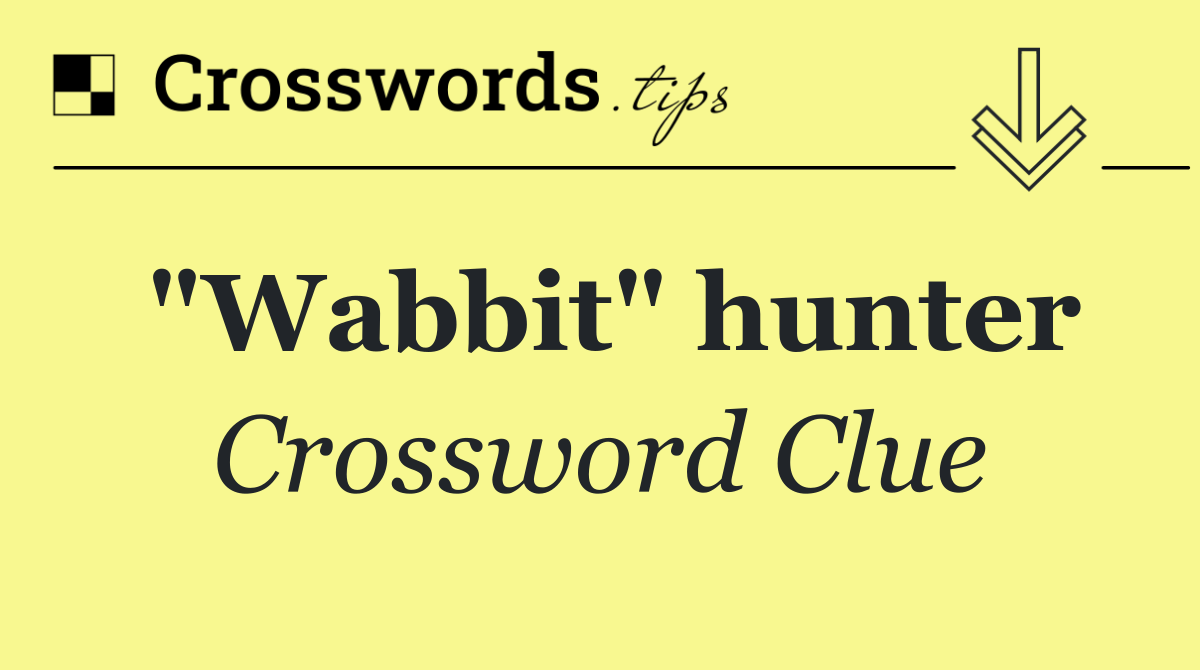 "Wabbit" hunter