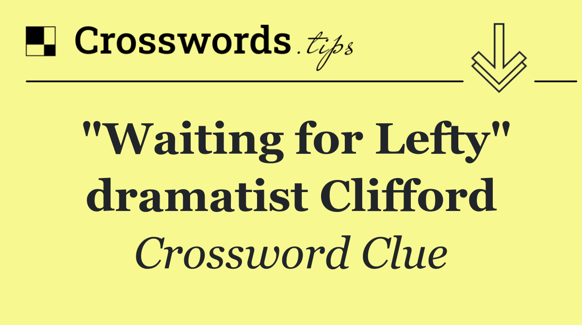 "Waiting for Lefty" dramatist Clifford