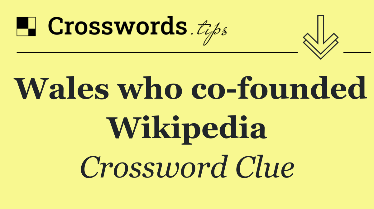 Wales who co founded Wikipedia