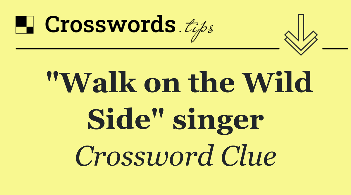 "Walk on the Wild Side" singer