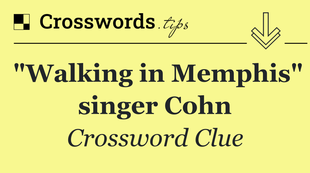 "Walking in Memphis" singer Cohn