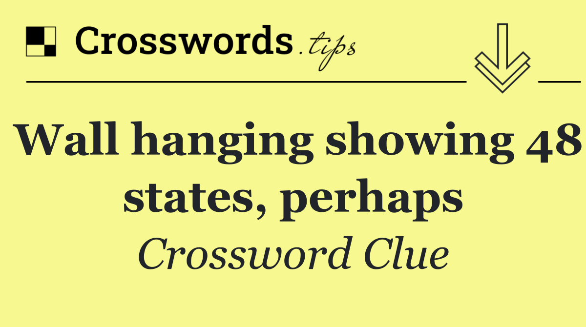 Wall hanging showing 48 states, perhaps