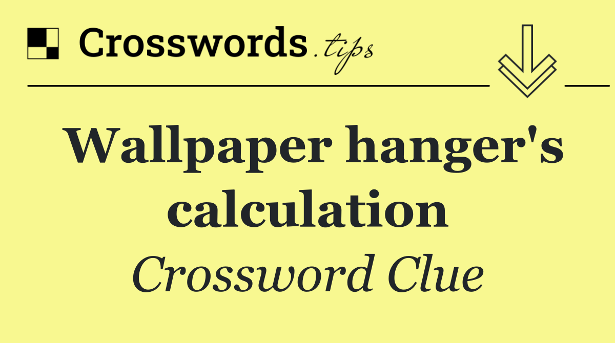 Wallpaper hanger's calculation