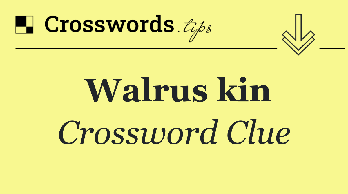 Walrus kin