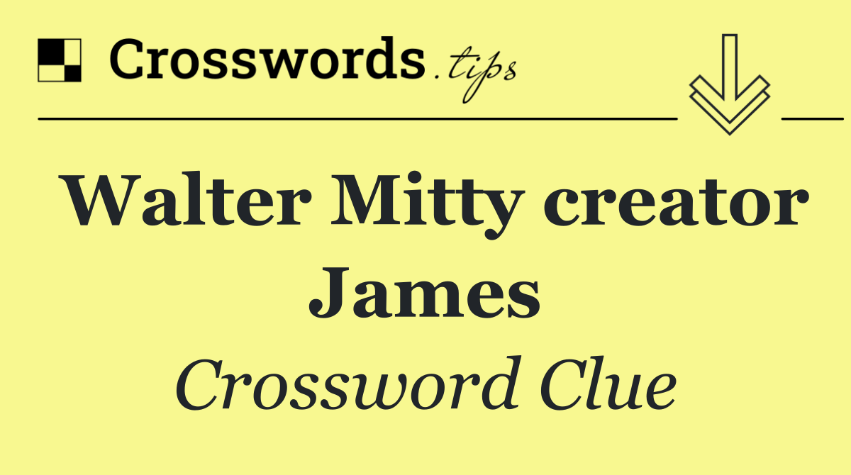Walter Mitty creator James