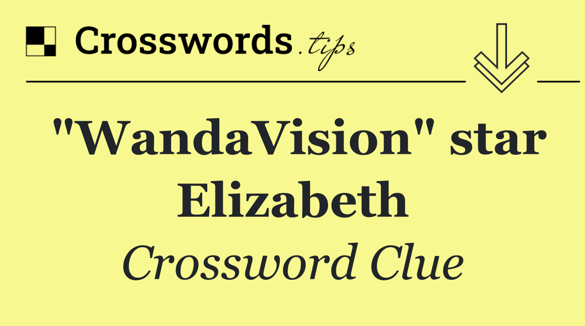 "WandaVision" star Elizabeth