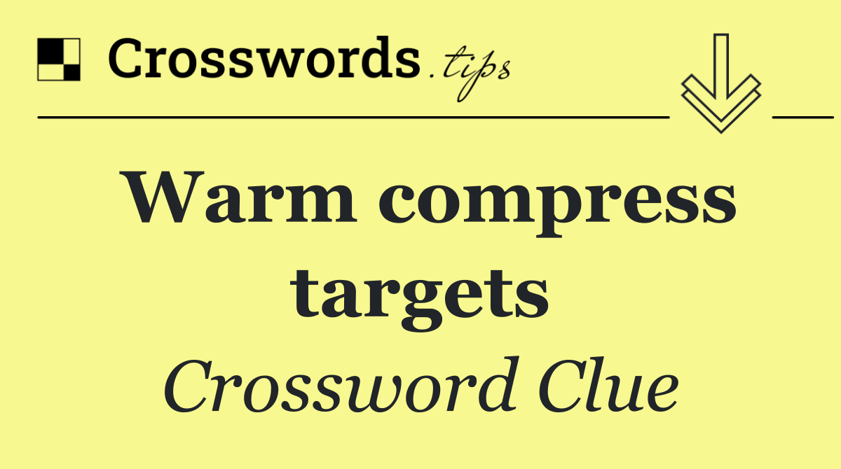 Warm compress targets