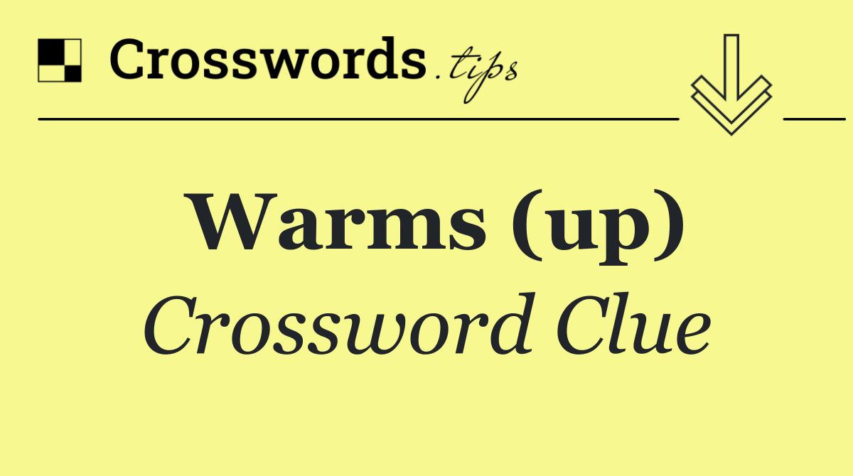 Warms (up)