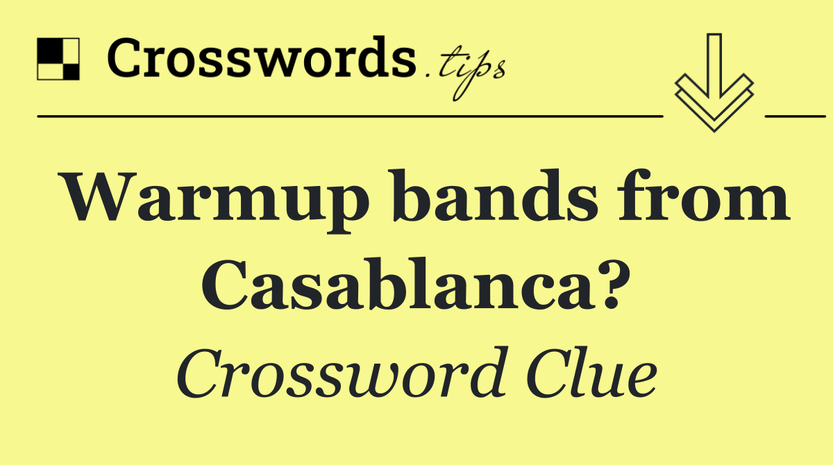 Warmup bands from Casablanca?