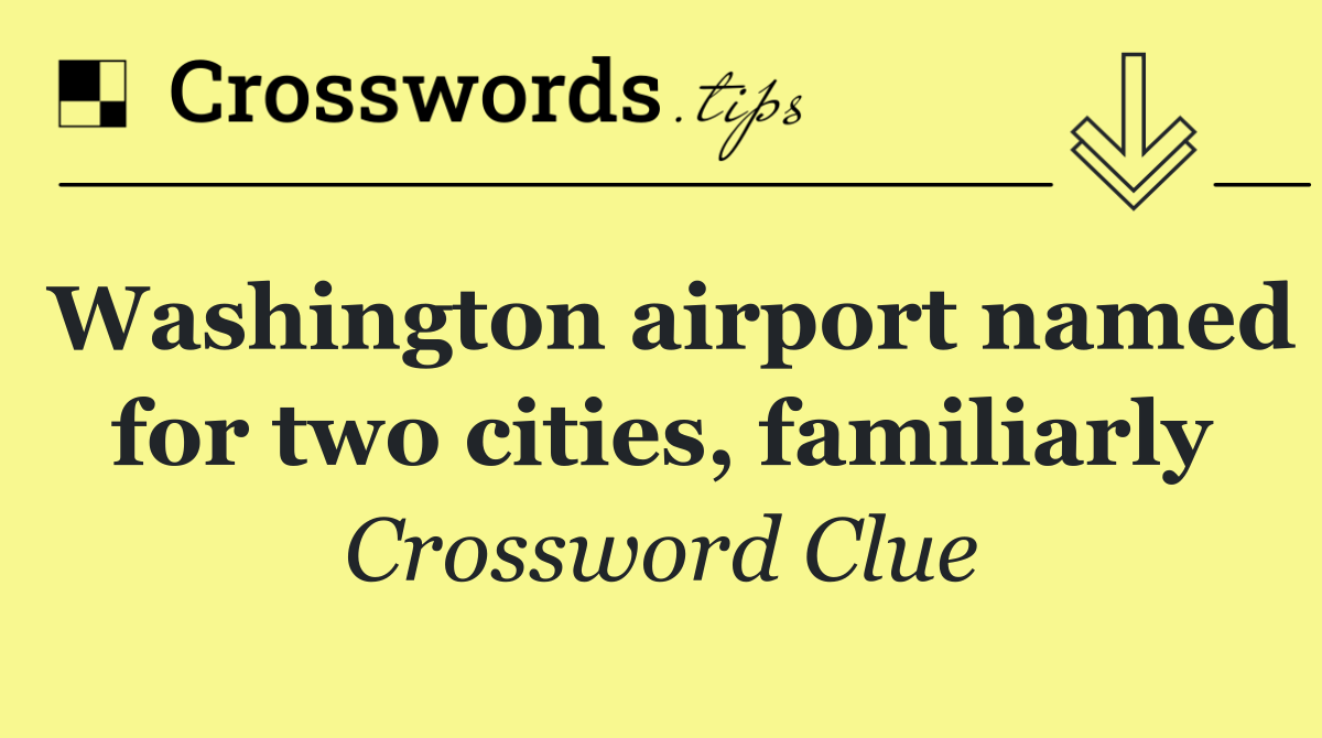 Washington airport named for two cities, familiarly
