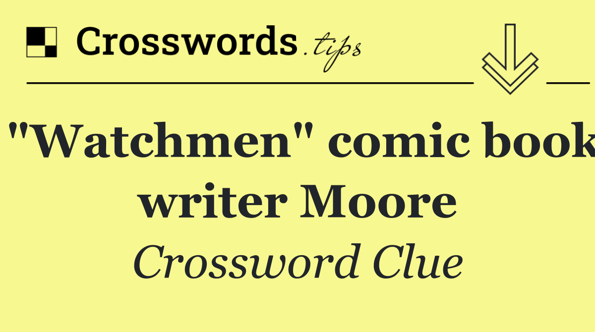 "Watchmen" comic book writer Moore
