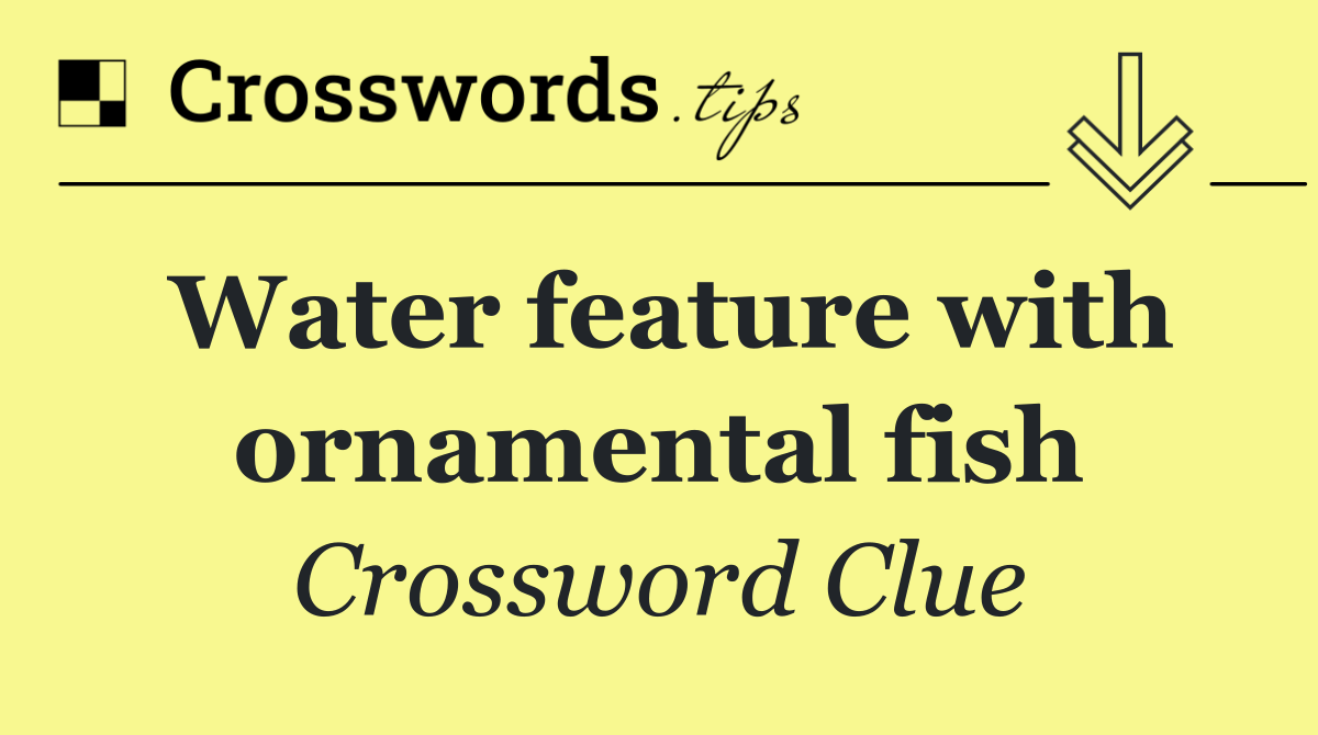 Water feature with ornamental fish