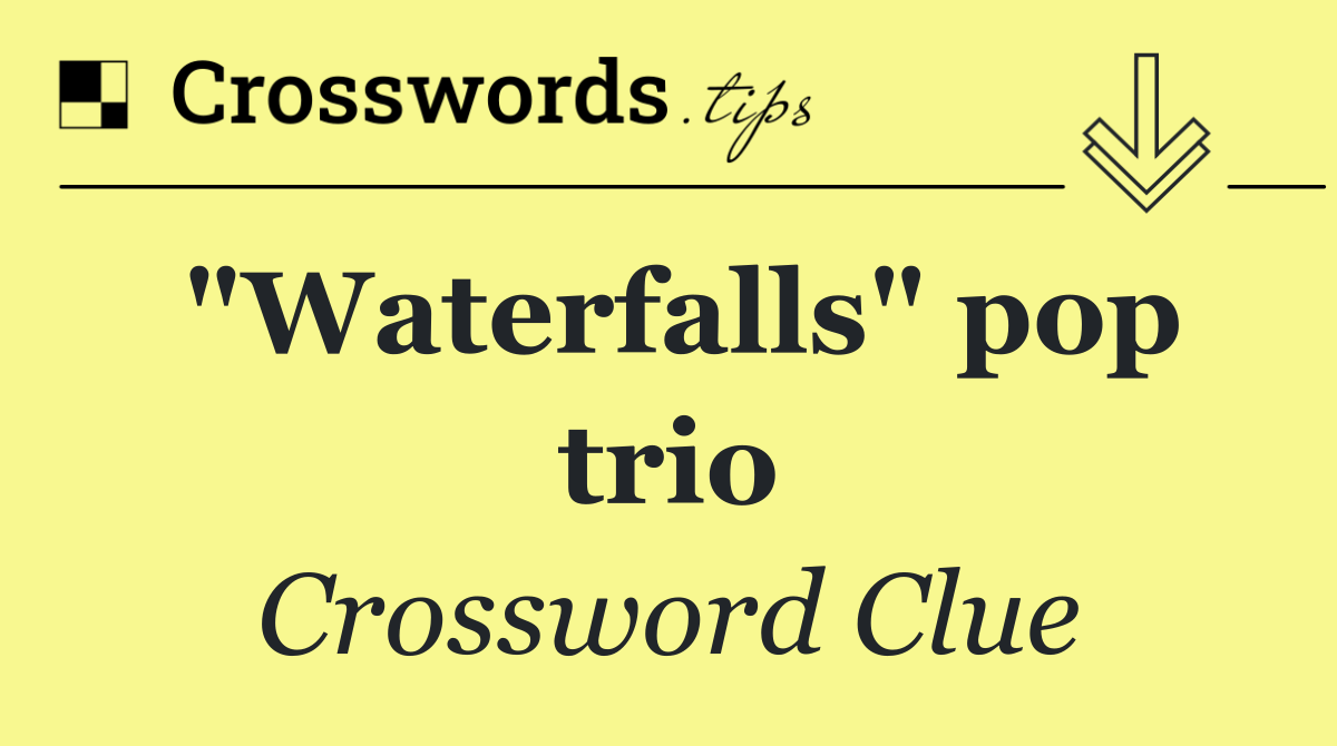 "Waterfalls" pop trio