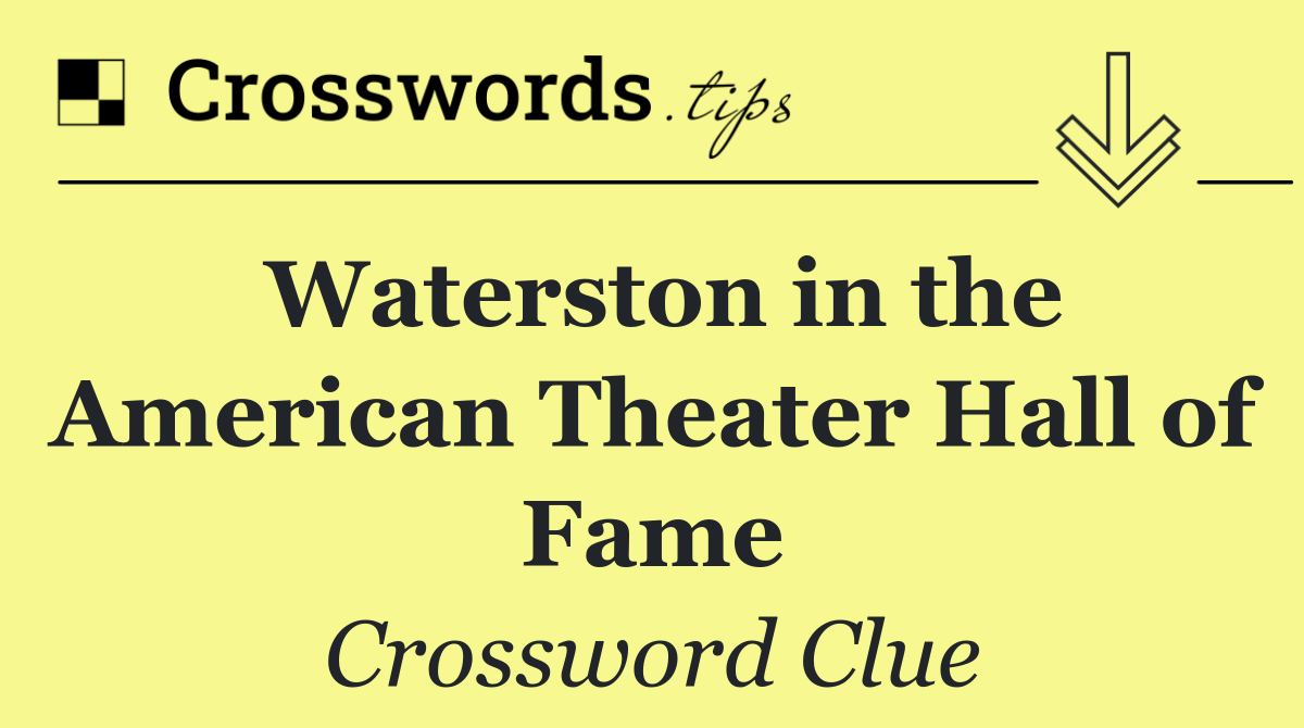 Waterston in the American Theater Hall of Fame
