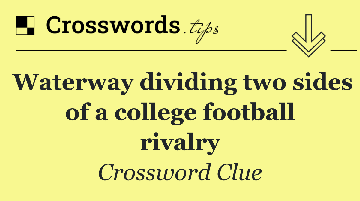 Waterway dividing two sides of a college football rivalry