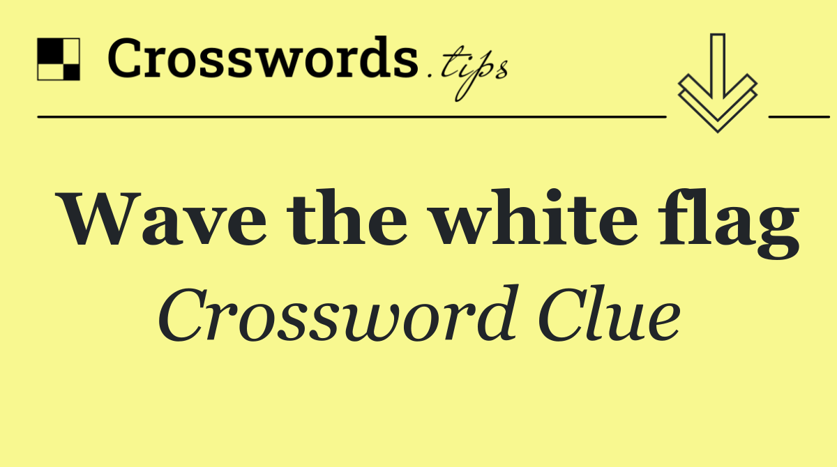 Wave the white flag