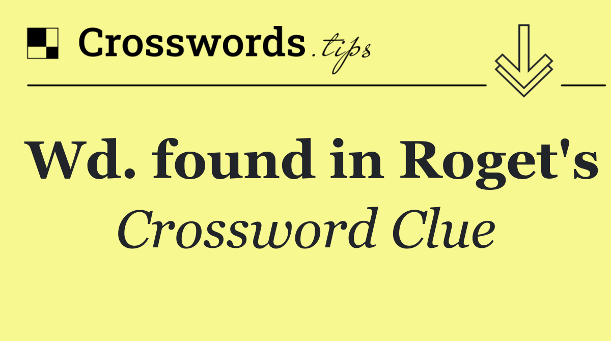 Wd. found in Roget's