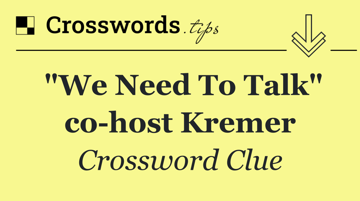 "We Need To Talk" co host Kremer