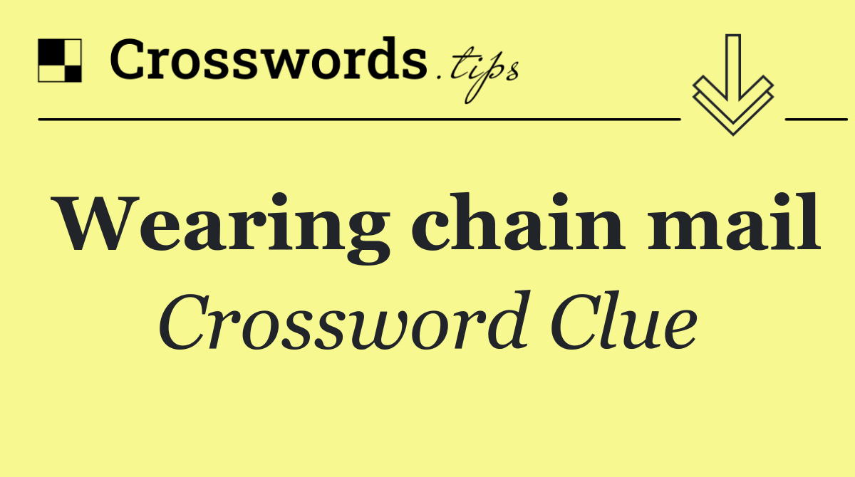 Wearing chain mail