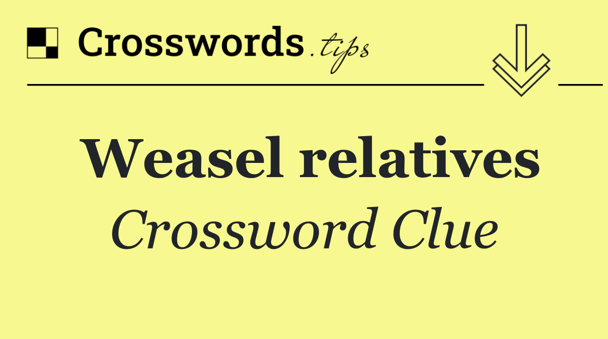 Weasel relatives