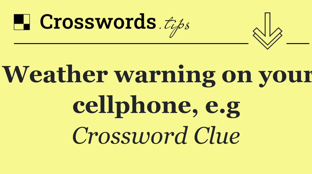 Weather warning on your cellphone, e.g