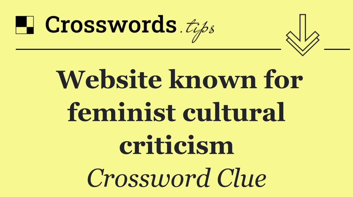 Website known for feminist cultural criticism