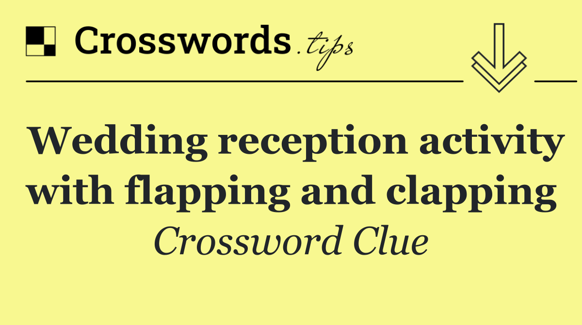 Wedding reception activity with flapping and clapping