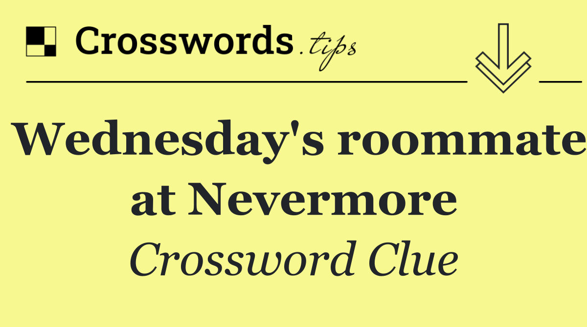 Wednesday's roommate at Nevermore