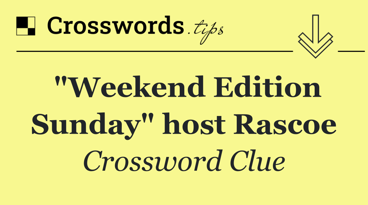 "Weekend Edition Sunday" host Rascoe