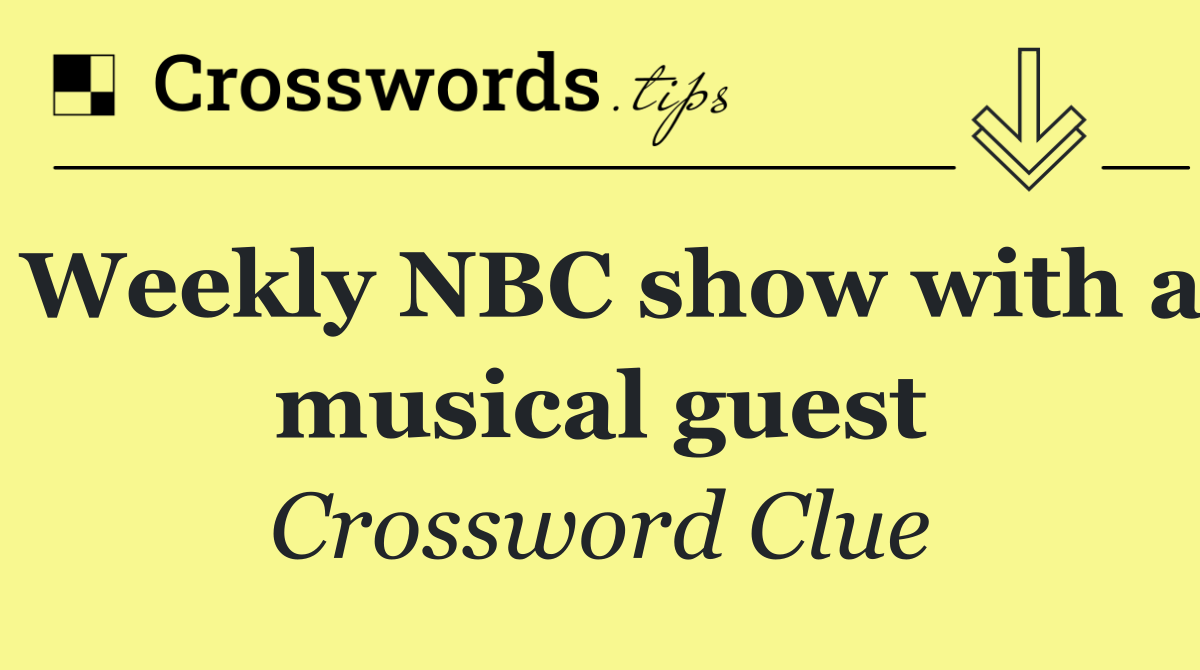 Weekly NBC show with a musical guest