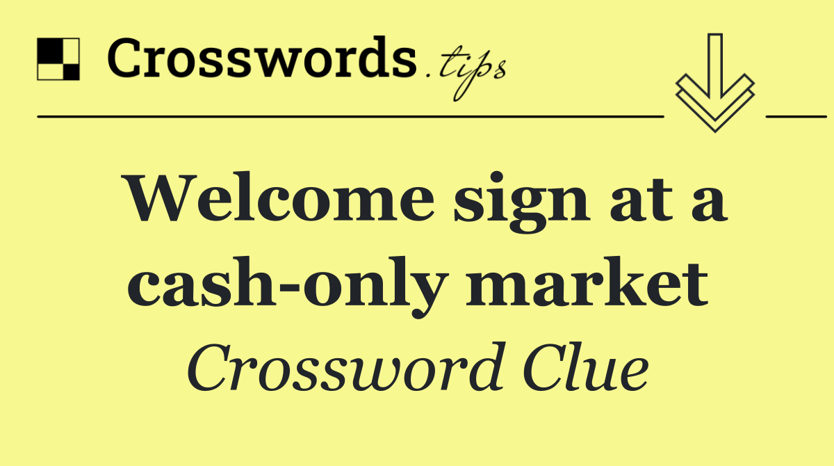 Welcome sign at a cash only market