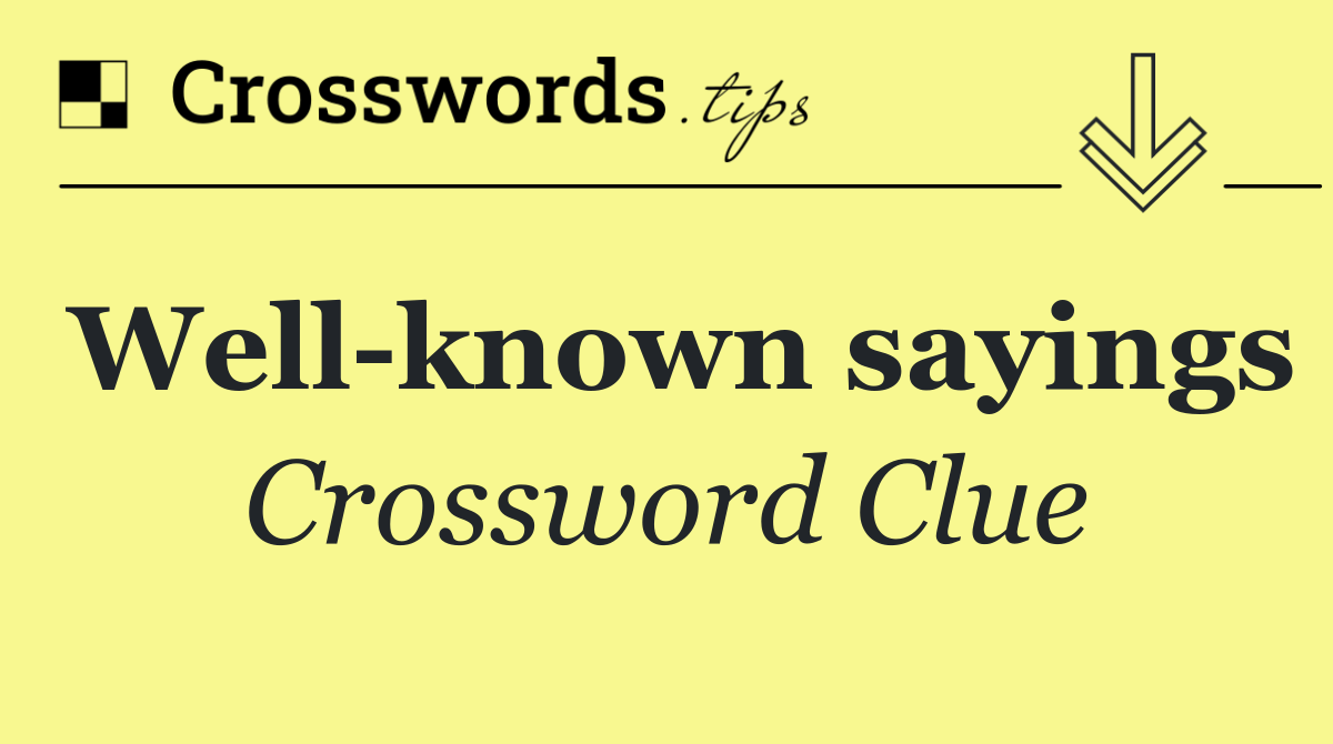 Well known sayings