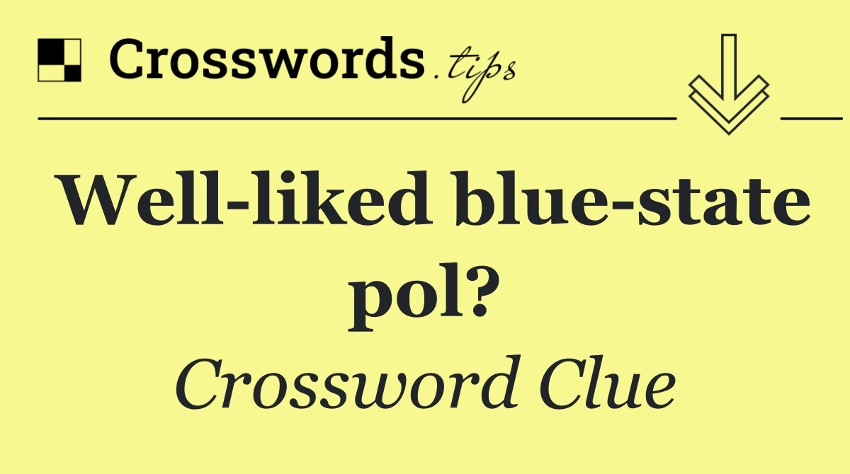 Well liked blue state pol?