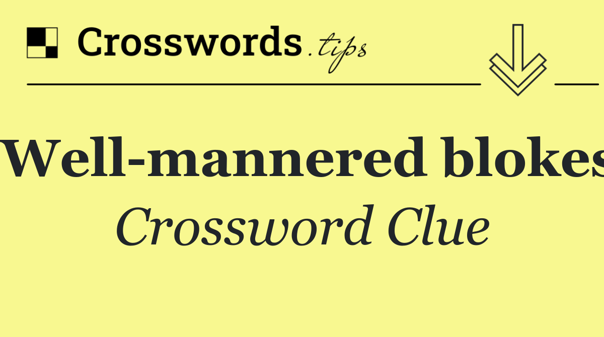 Well mannered blokes