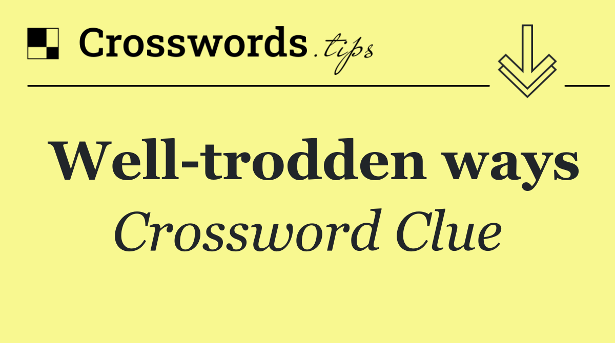 Well trodden ways
