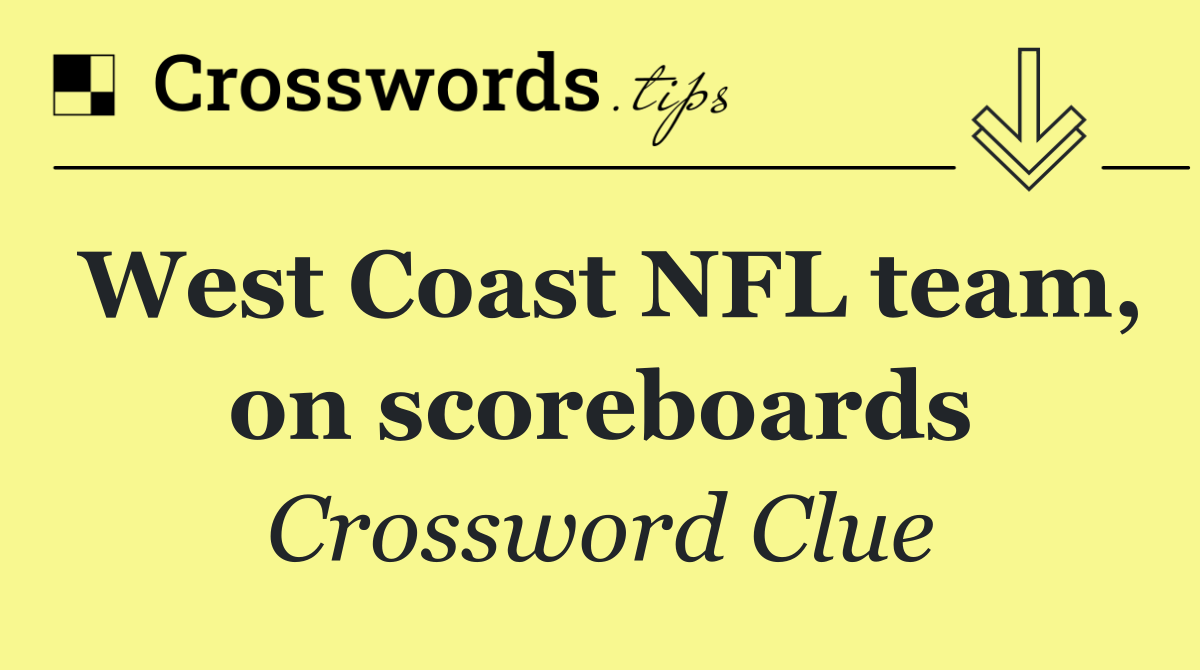 West Coast NFL team, on scoreboards