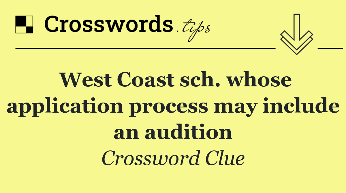 West Coast sch. whose application process may include an audition