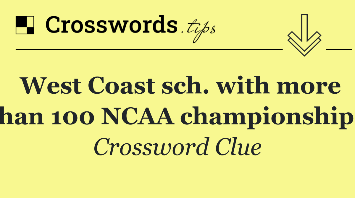 West Coast sch. with more than 100 NCAA championships