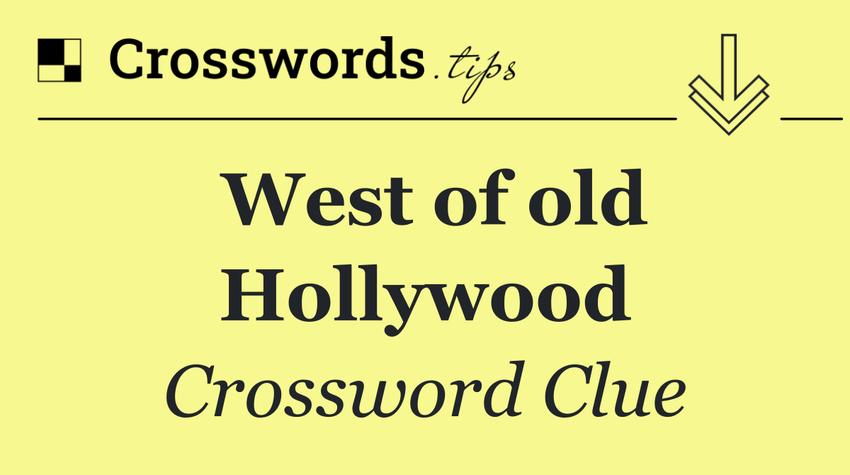 West of old Hollywood