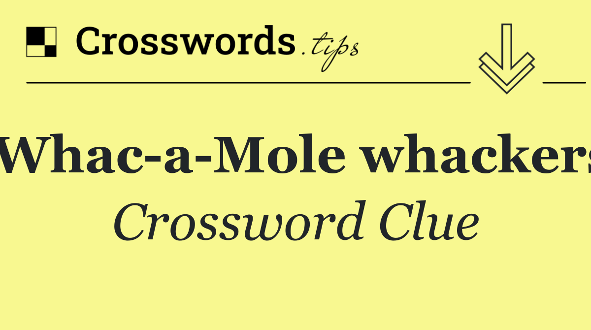Whac a Mole whackers