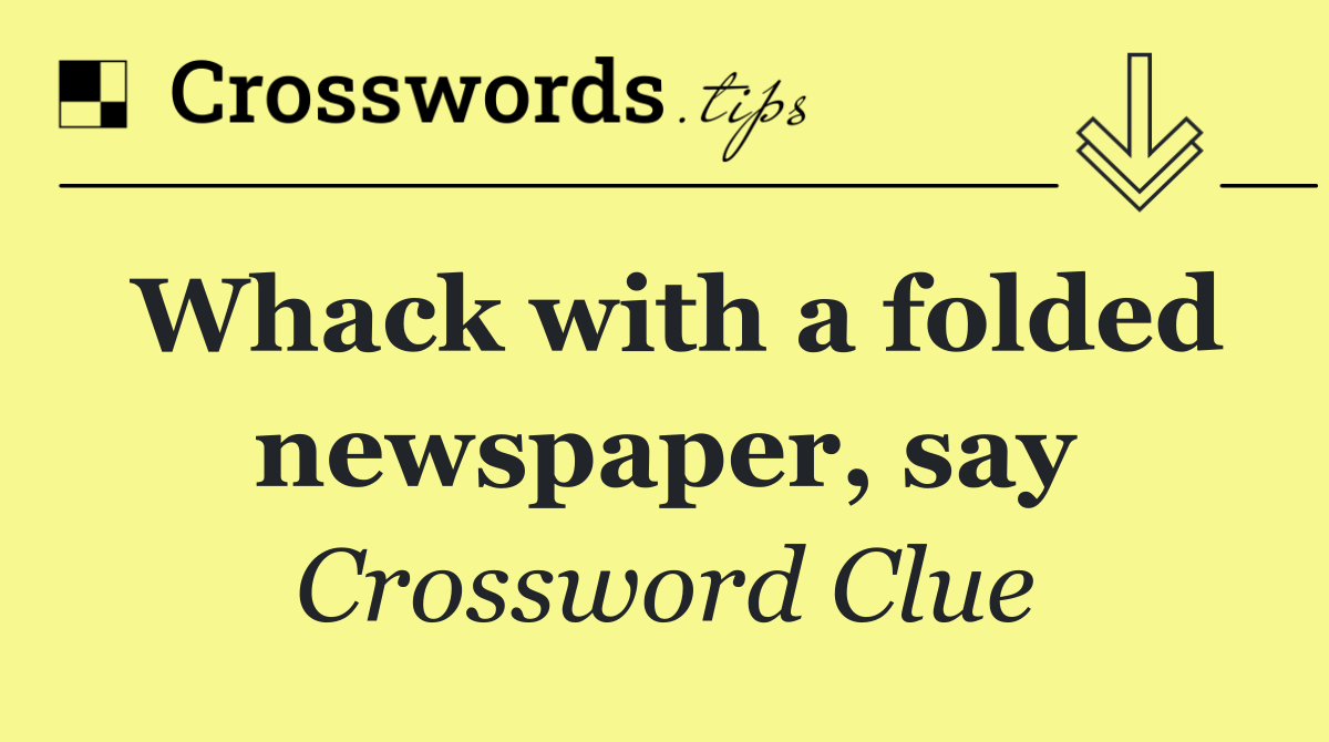 Whack with a folded newspaper, say