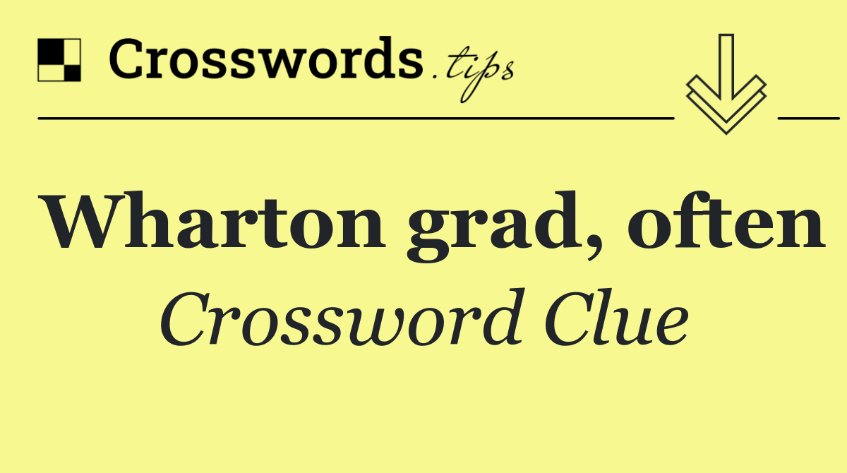 Wharton grad, often
