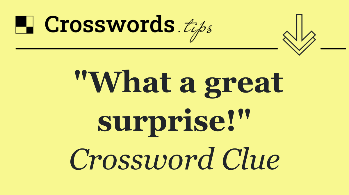 "What a great surprise!"