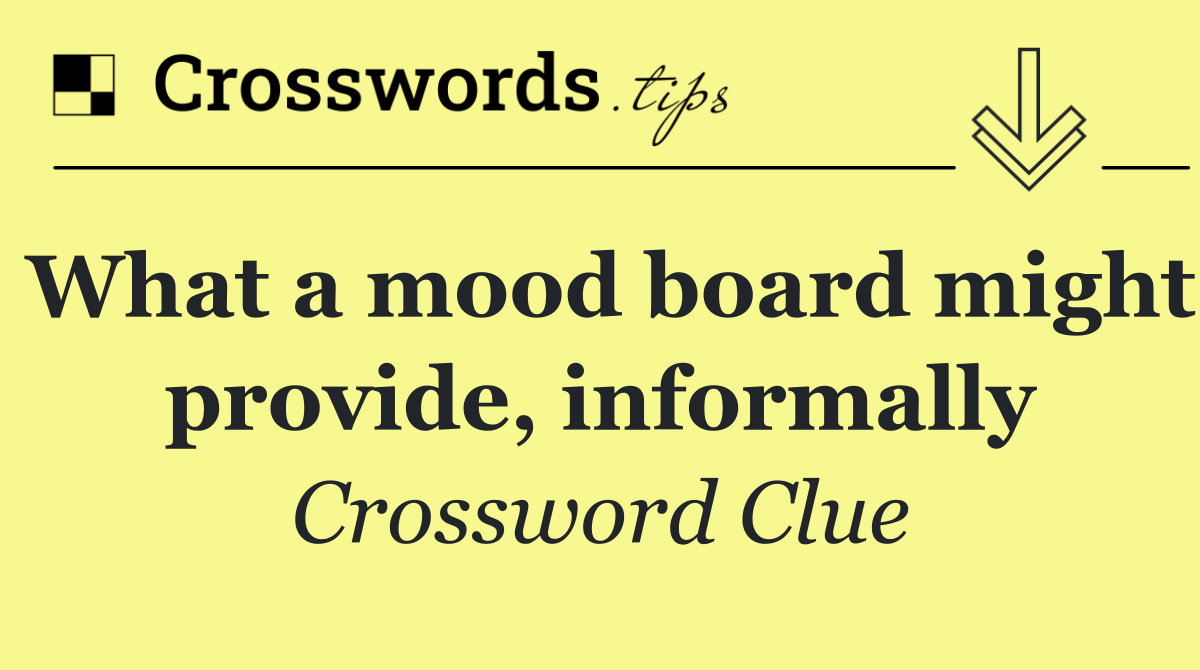 What a mood board might provide, informally