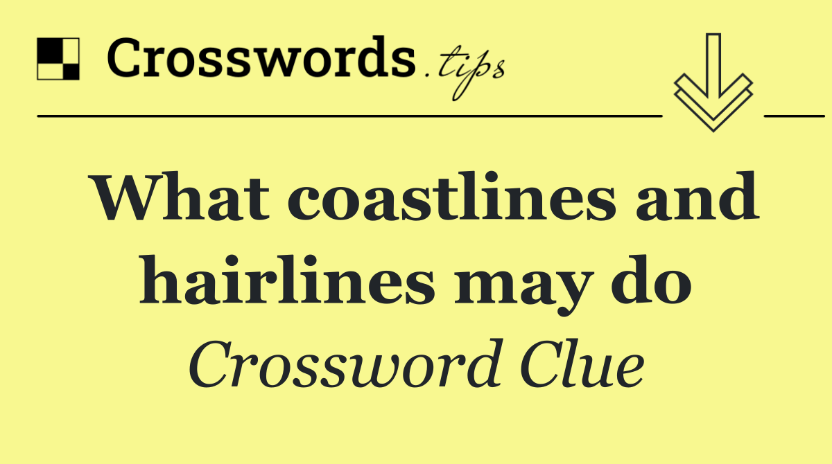 What coastlines and hairlines may do