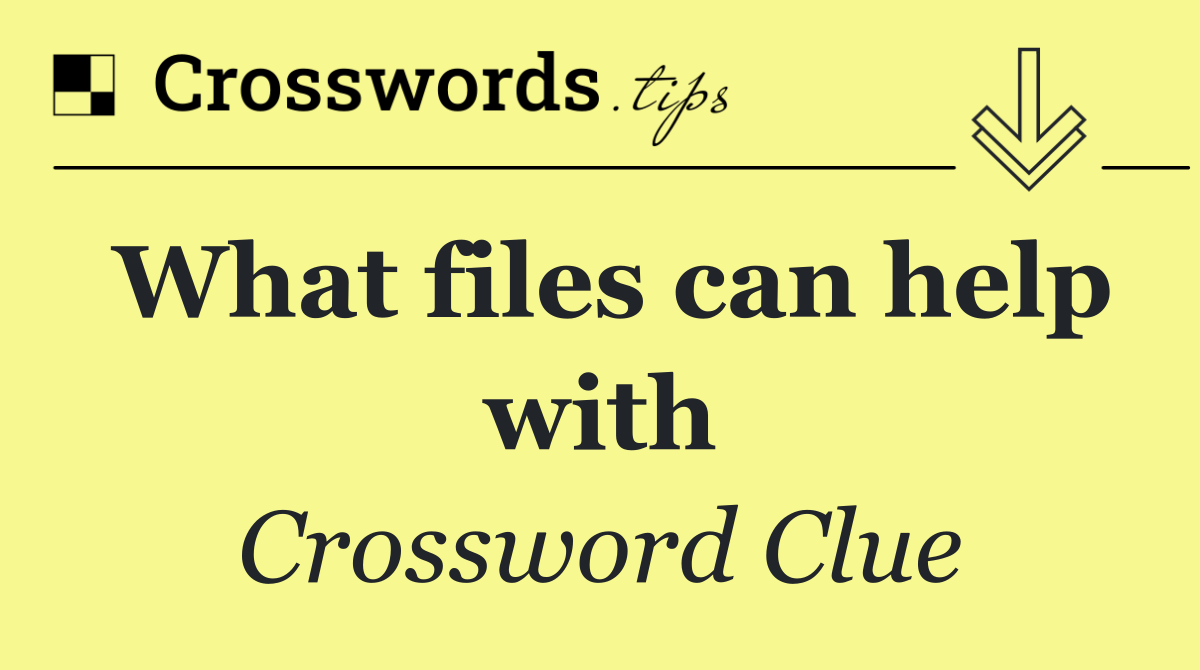 What files can help with