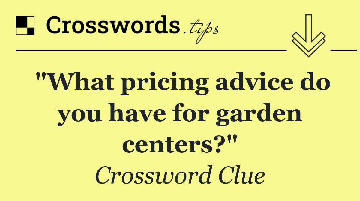 "What pricing advice do you have for garden centers?"