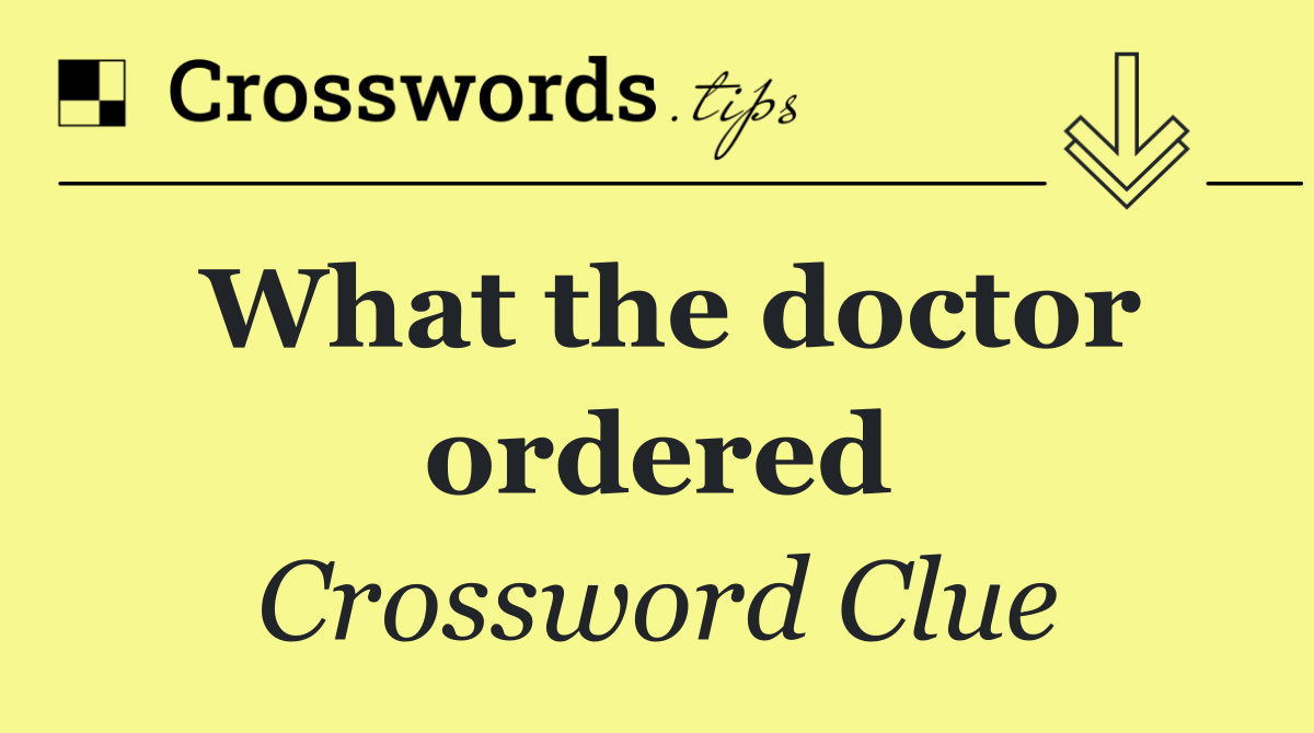 What the doctor ordered