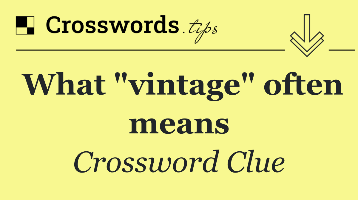 What "vintage" often means